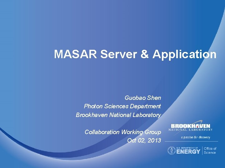 MASAR Server & Application Guobao Shen Photon Sciences Department Brookhaven National Laboratory Collaboration Working