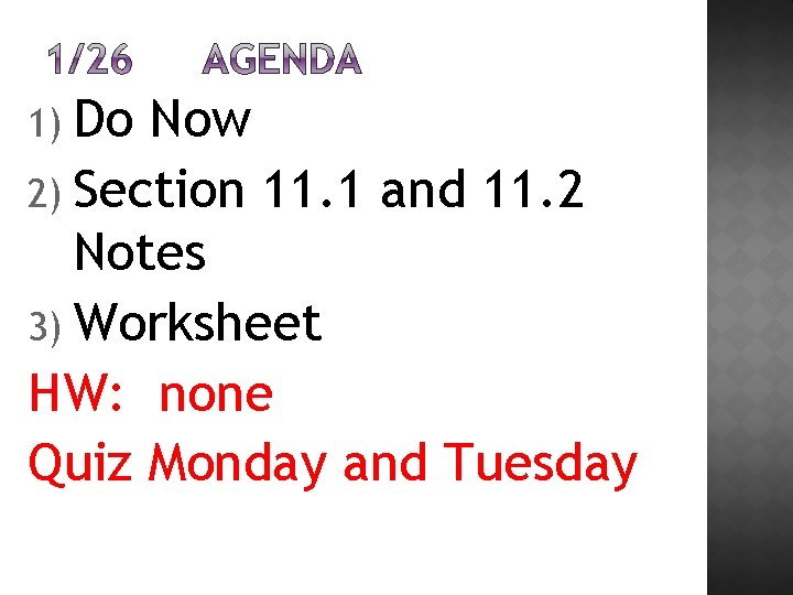 1) Do Now 2) Section 11. 1 and 11. 2 Notes 3) Worksheet HW: