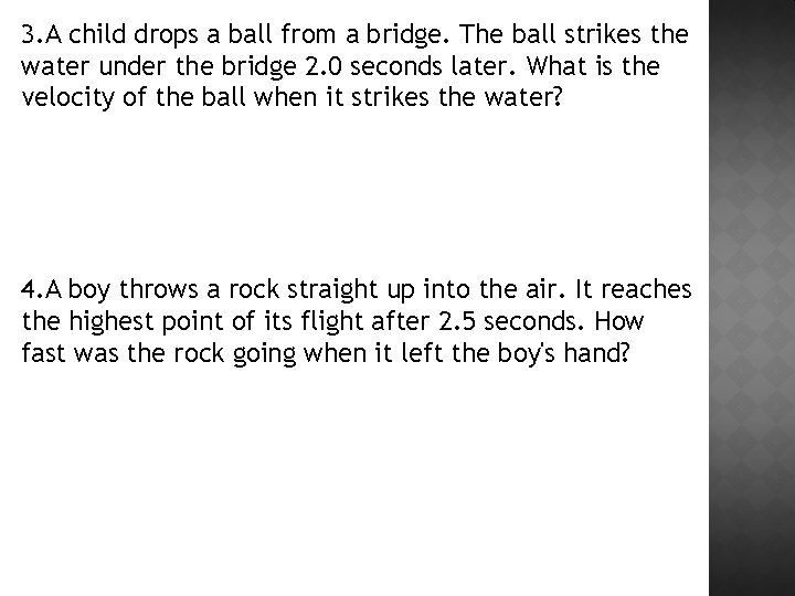 3. A child drops a ball from a bridge. The ball strikes the water