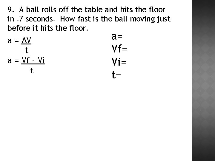 9. A ball rolls off the table and hits the floor in. 7 seconds.