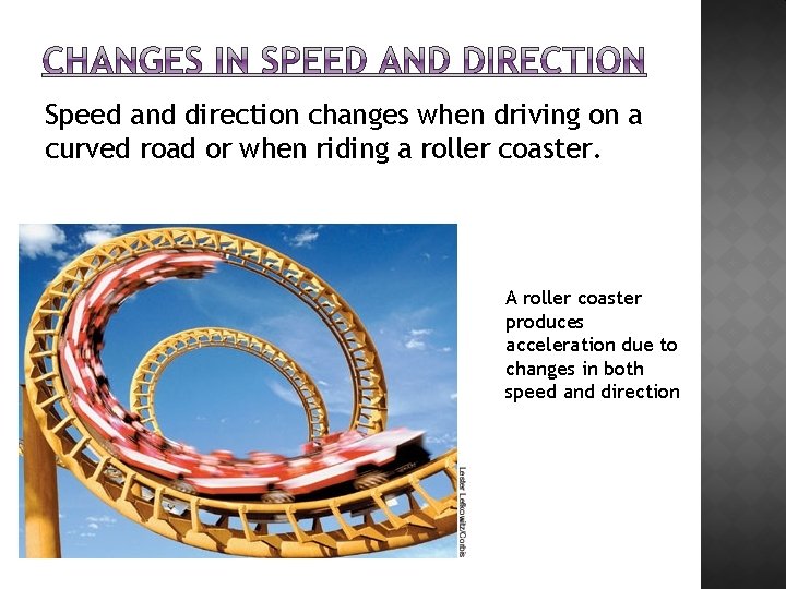 Speed and direction changes when driving on a curved road or when riding a
