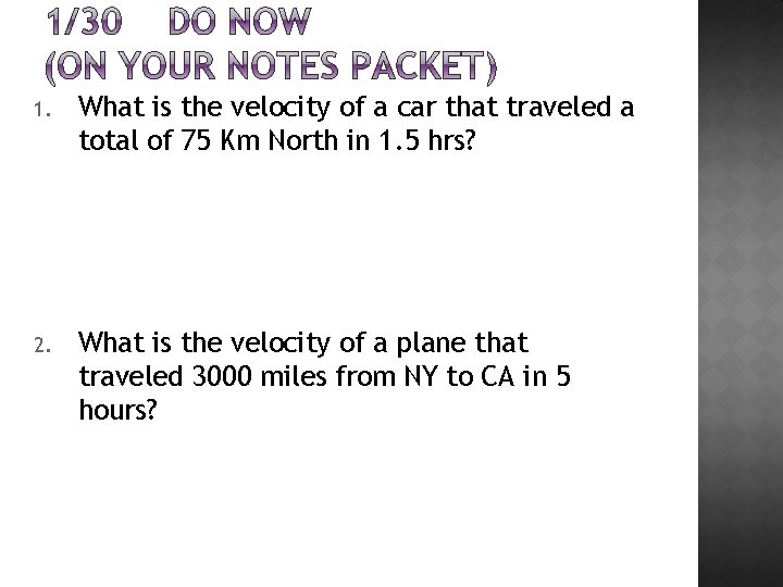 1. What is the velocity of a car that traveled a total of 75