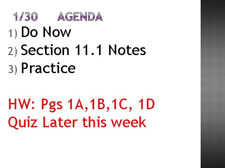 1) Do Now 2) Section 11. 1 Notes 3) Practice HW: Pgs 1 A,