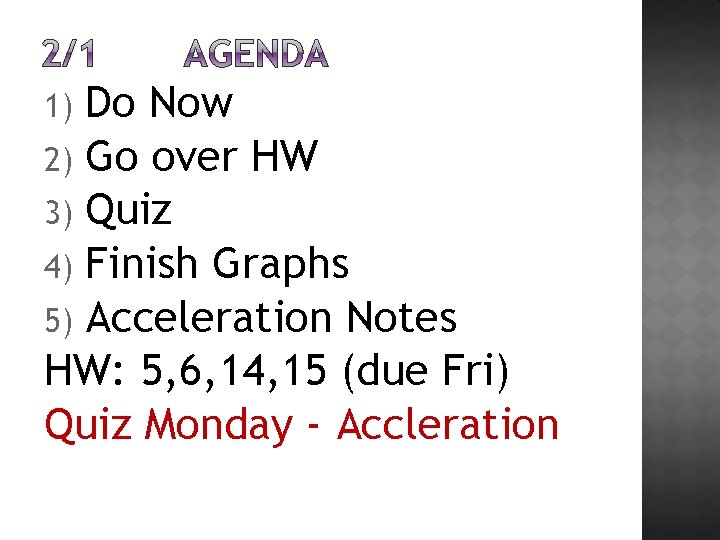 Do Now 2) Go over HW 3) Quiz 4) Finish Graphs 5) Acceleration Notes