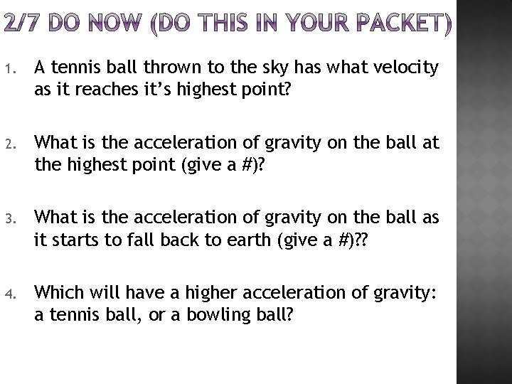 1. A tennis ball thrown to the sky has what velocity as it reaches