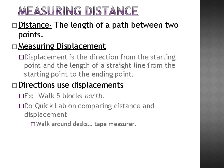 � Distance- The length of a path between two points. � Measuring Displacement �Displacement