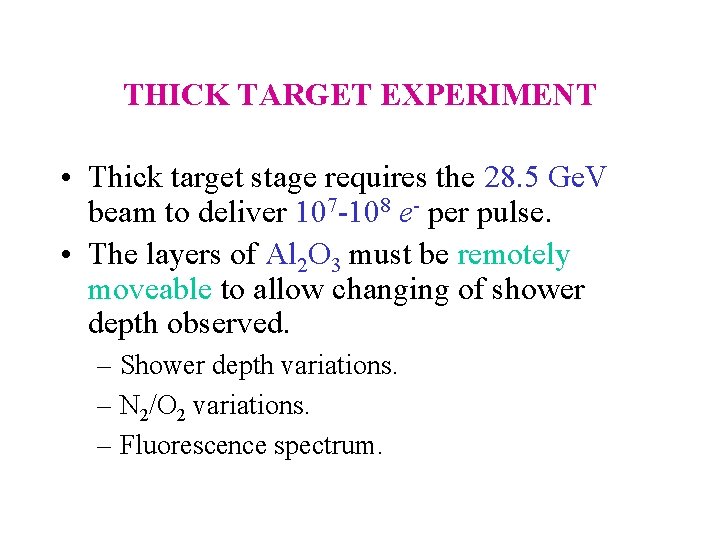 THICK TARGET EXPERIMENT • Thick target stage requires the 28. 5 Ge. V beam