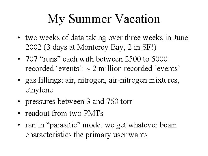 My Summer Vacation • two weeks of data taking over three weeks in June