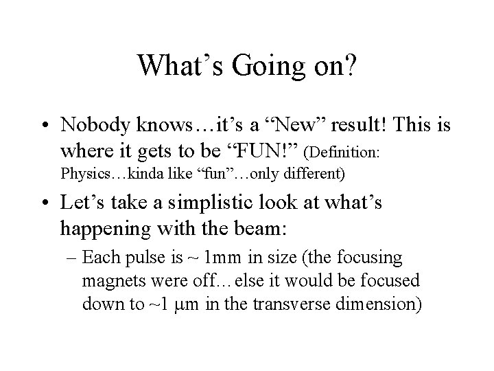 What’s Going on? • Nobody knows…it’s a “New” result! This is where it gets