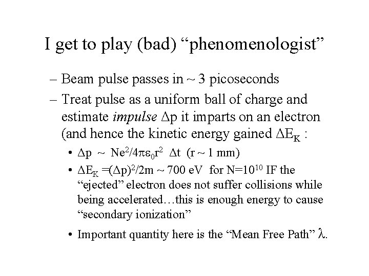 I get to play (bad) “phenomenologist” – Beam pulse passes in ~ 3 picoseconds
