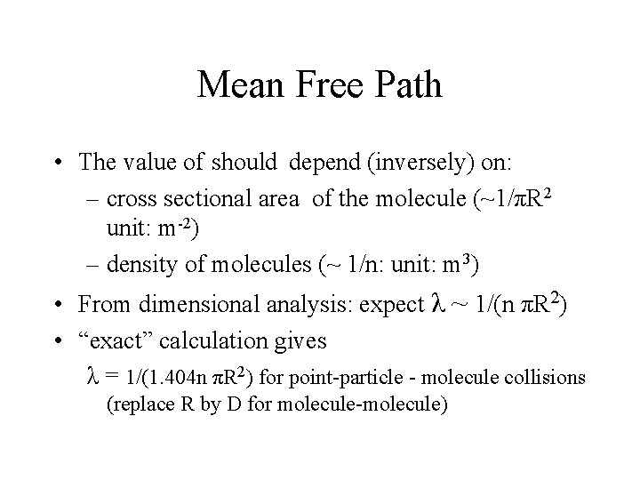 Mean Free Path • The value of should depend (inversely) on: – cross sectional