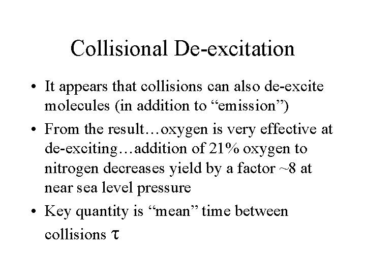 Collisional De-excitation • It appears that collisions can also de-excite molecules (in addition to