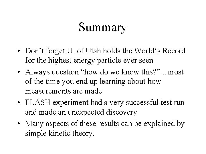 Summary • Don’t forget U. of Utah holds the World’s Record for the highest