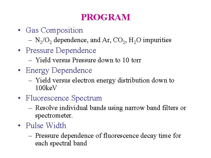PROGRAM • Gas Composition – N 2/O 2 dependence, and Ar, CO 2, H