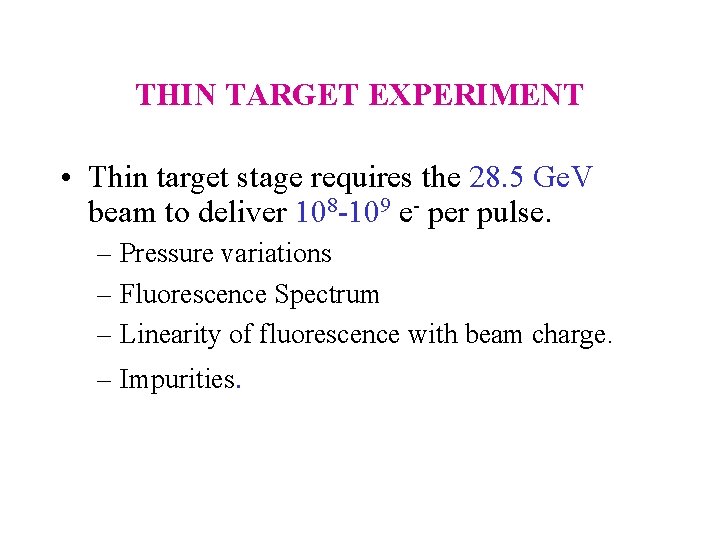 THIN TARGET EXPERIMENT • Thin target stage requires the 28. 5 Ge. V beam