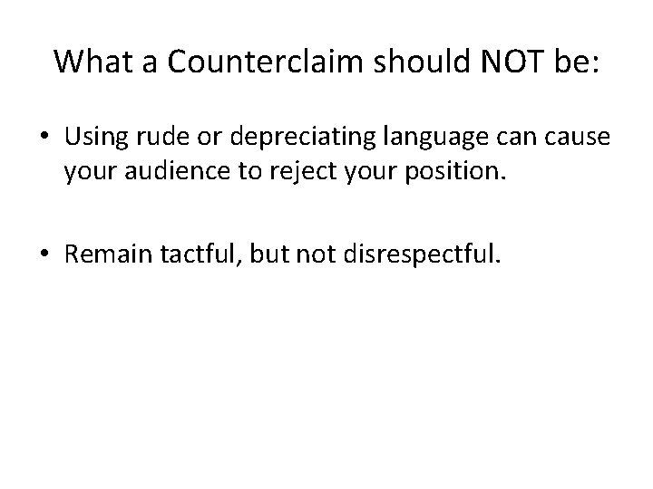 What a Counterclaim should NOT be: • Using rude or depreciating language can cause