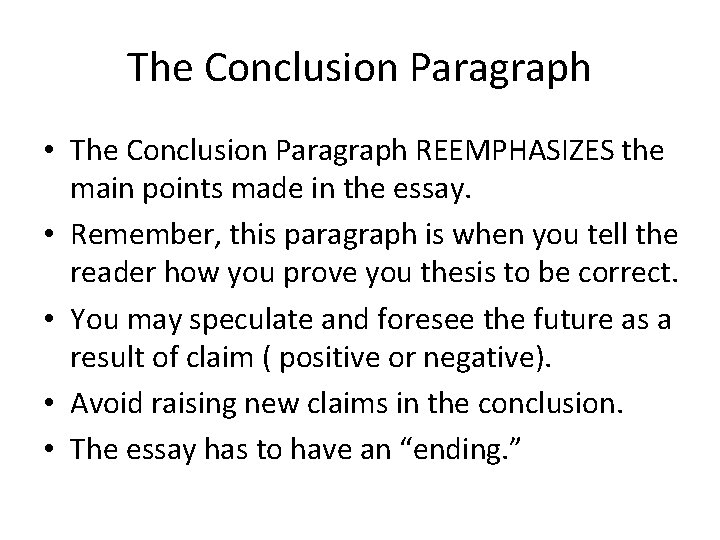 The Conclusion Paragraph • The Conclusion Paragraph REEMPHASIZES the main points made in the