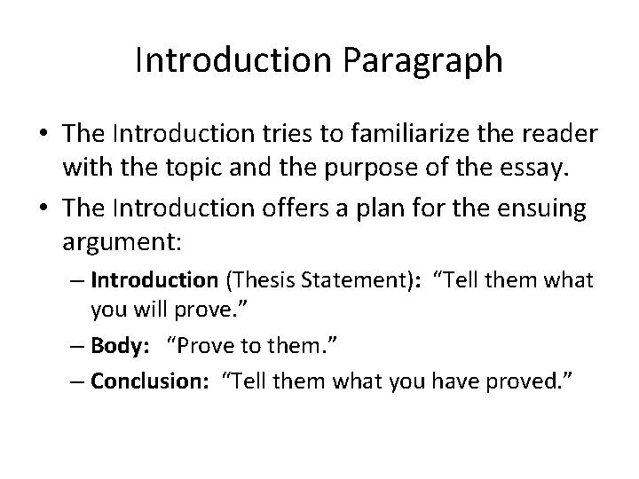 Introduction Paragraph • The Introduction tries to familiarize the reader with the topic and