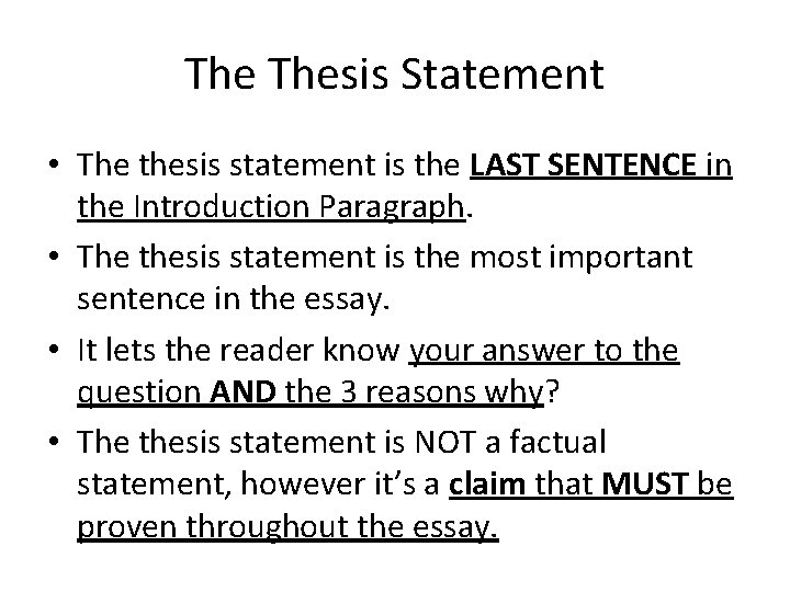 The Thesis Statement • The thesis statement is the LAST SENTENCE in the Introduction