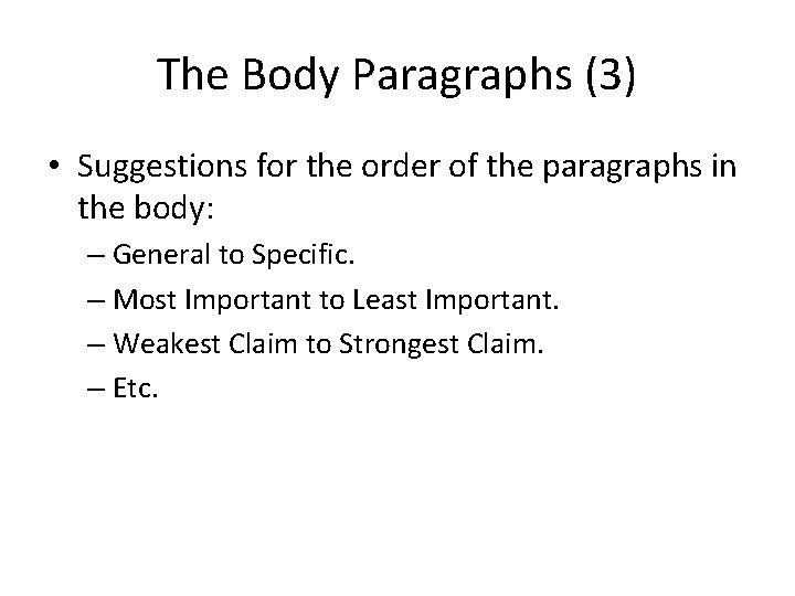 The Body Paragraphs (3) • Suggestions for the order of the paragraphs in the