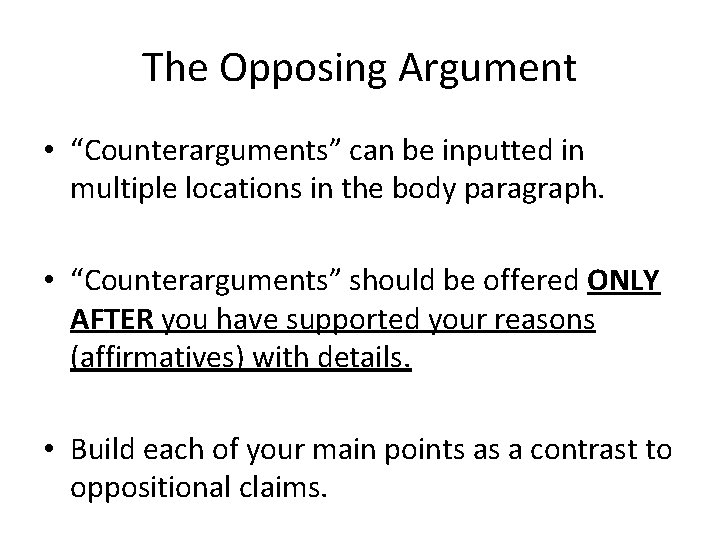 The Opposing Argument • “Counterarguments” can be inputted in multiple locations in the body