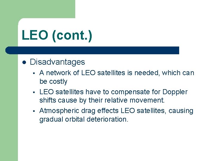 LEO (cont. ) l Disadvantages § § § A network of LEO satellites is LEO (cont. ) l Disadvantages § § § A network of LEO satellites is