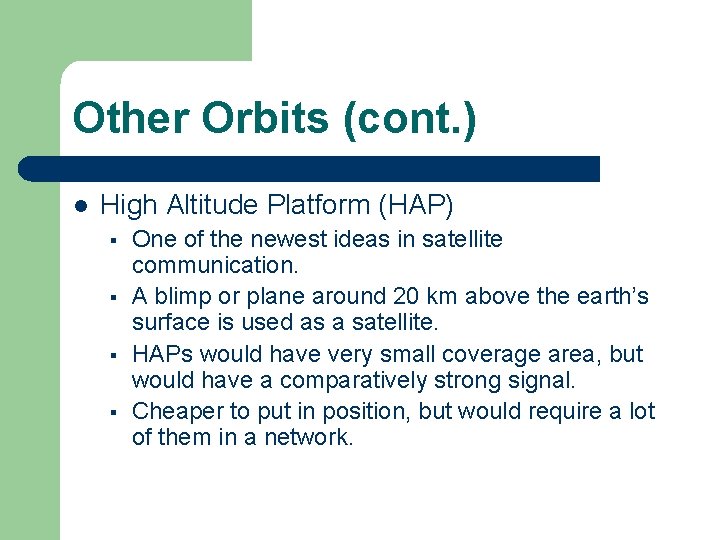 Other Orbits (cont. ) l High Altitude Platform (HAP) § § One of the Other Orbits (cont. ) l High Altitude Platform (HAP) § § One of the