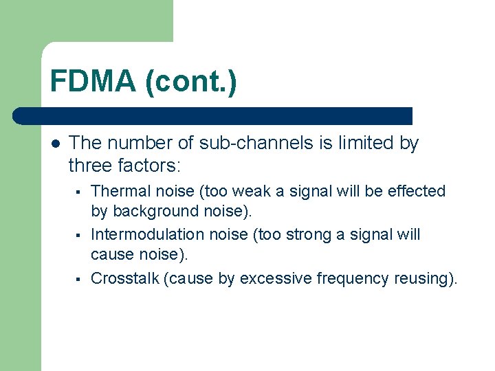FDMA (cont. ) l The number of sub-channels is limited by three factors: § FDMA (cont. ) l The number of sub-channels is limited by three factors: §