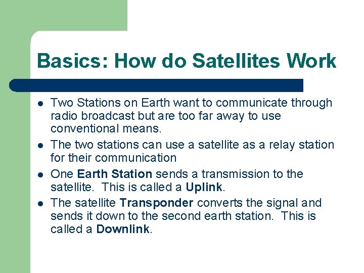 Basics: How do Satellites Work l l Two Stations on Earth want to communicate Basics: How do Satellites Work l l Two Stations on Earth want to communicate