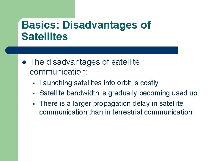 Basics: Disadvantages of Satellites l The disadvantages of satellite communication: § § § Launching Basics: Disadvantages of Satellites l The disadvantages of satellite communication: § § § Launching
