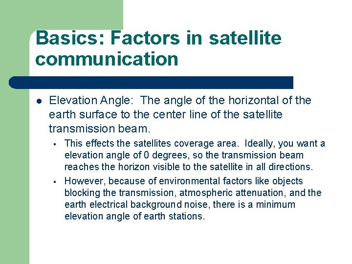 Basics: Factors in satellite communication l Elevation Angle: The angle of the horizontal of Basics: Factors in satellite communication l Elevation Angle: The angle of the horizontal of