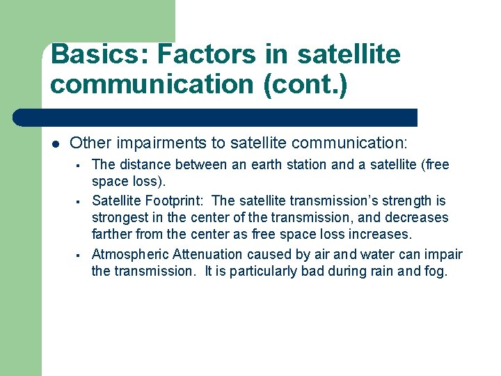 Basics: Factors in satellite communication (cont. ) l Other impairments to satellite communication: § Basics: Factors in satellite communication (cont. ) l Other impairments to satellite communication: §