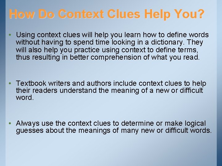 How Do Context Clues Help You? • Using context clues will help you learn