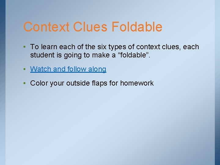 Context Clues Foldable • To learn each of the six types of context clues,
