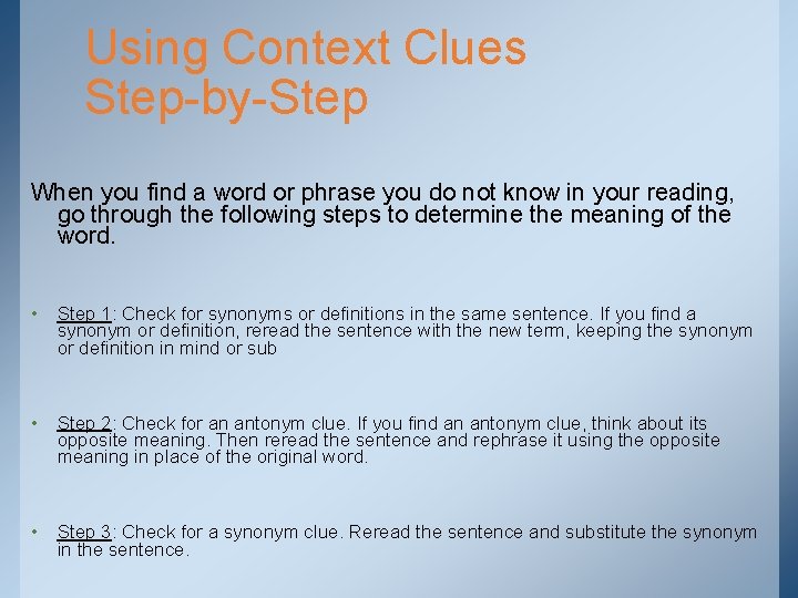 Using Context Clues Step-by-Step When you find a word or phrase you do not