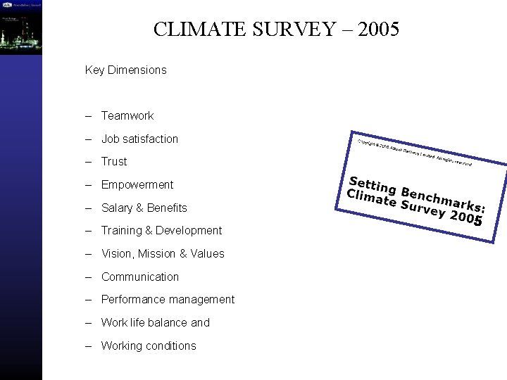 CLIMATE SURVEY – 2005 Key Dimensions – Teamwork – Job satisfaction – Trust –