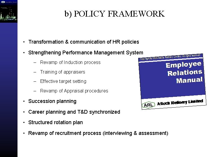b) POLICY FRAMEWORK • Transformation & communication of HR policies • Strengthening Performance Management b) POLICY FRAMEWORK • Transformation & communication of HR policies • Strengthening Performance Management