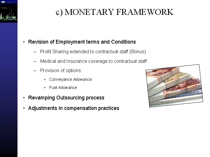 c) MONETARY FRAMEWORK • Revision of Employment terms and Conditions – Profit Sharing extended