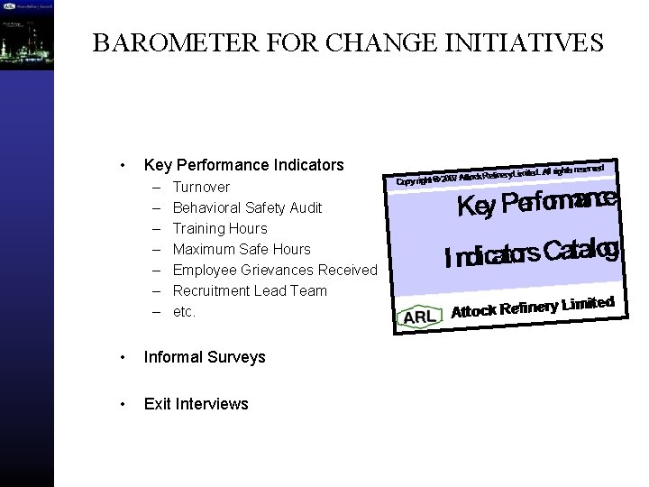 BAROMETER FOR CHANGE INITIATIVES • Key Performance Indicators – – – – Turnover Behavioral