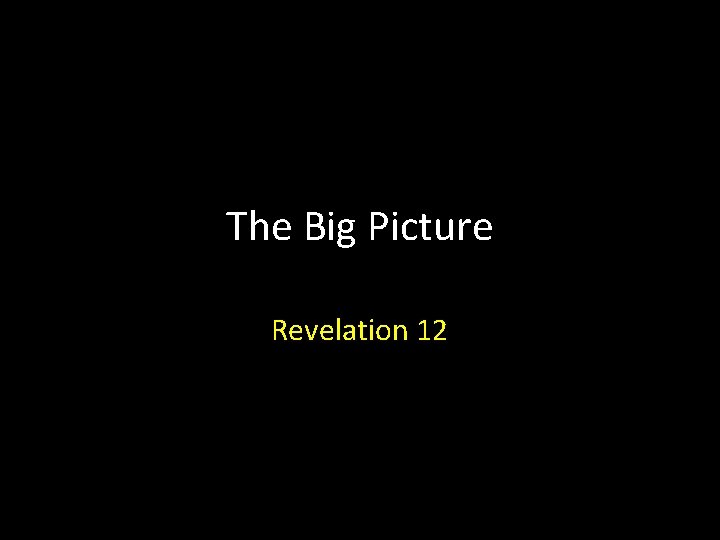 The Big Picture Revelation 12 
