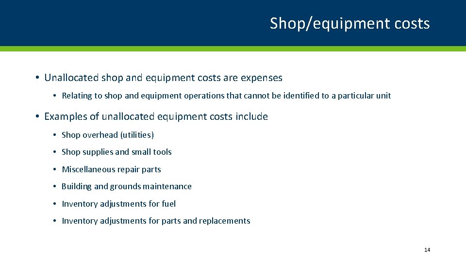 Shop/equipment costs • Unallocated shop and equipment costs are expenses • Relating to shop