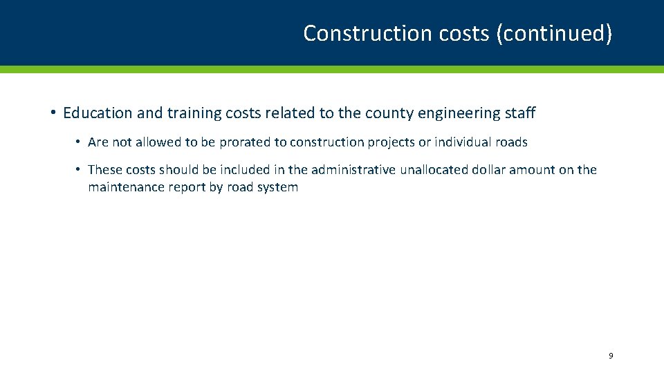 Construction costs (continued) • Education and training costs related to the county engineering staff