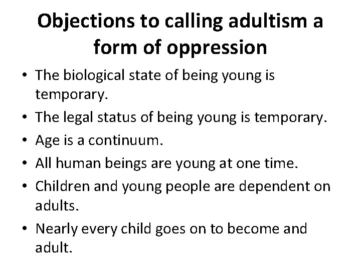 Objections to calling adultism a form of oppression • The biological state of being