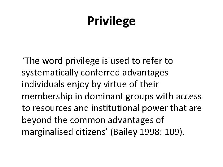 Privilege ‘The word privilege is used to refer to systematically conferred advantages individuals enjoy