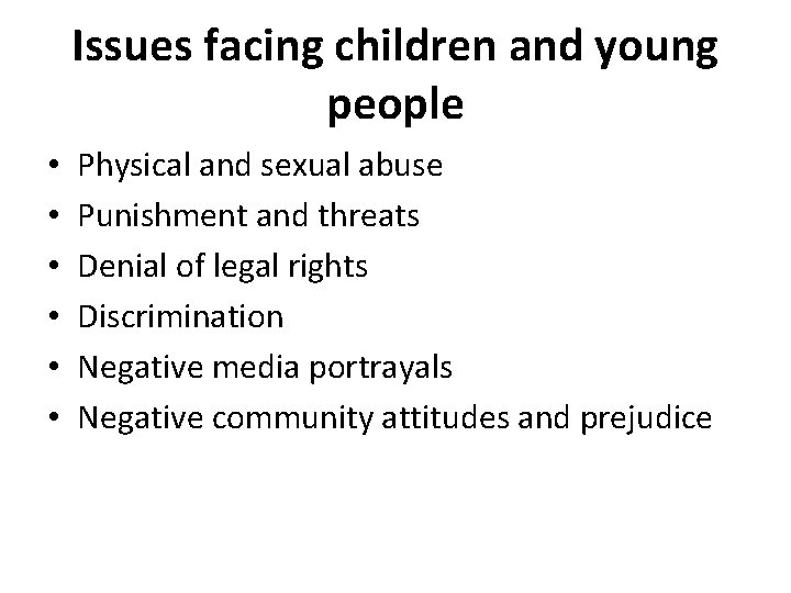 Issues facing children and young people • • • Physical and sexual abuse Punishment