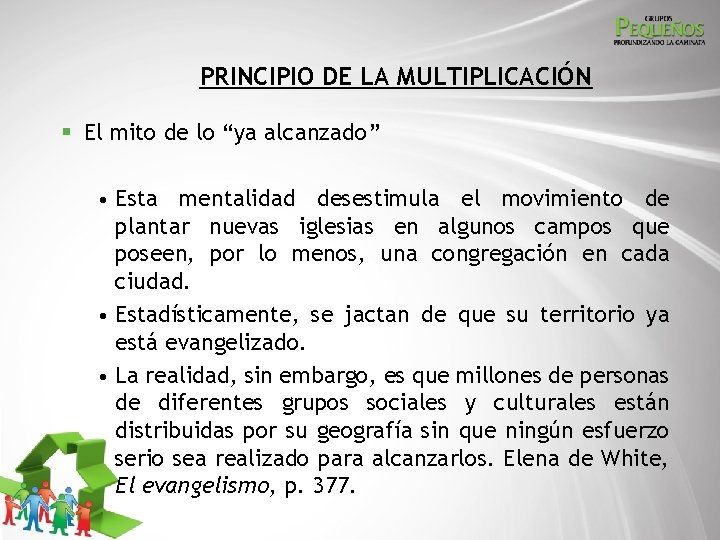 PRINCIPIO DE LA MULTIPLICACIÓN § El mito de lo “ya alcanzado” • Esta mentalidad