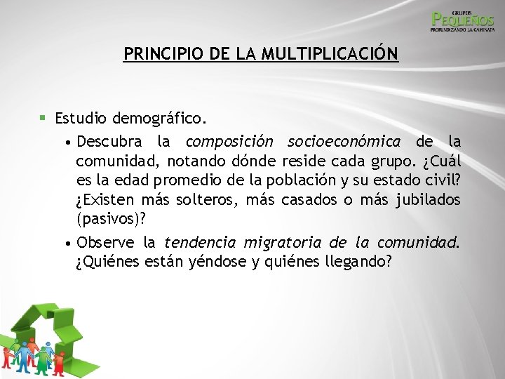 PRINCIPIO DE LA MULTIPLICACIÓN § Estudio demográfico. • Descubra la composición socioeconómica de la