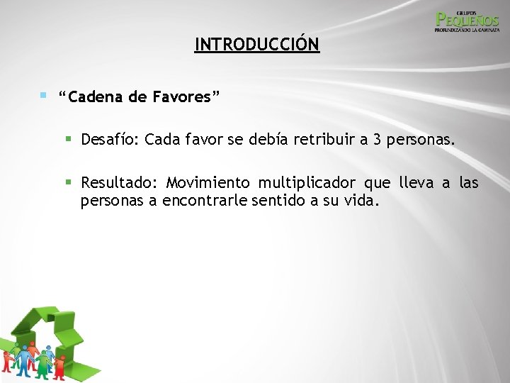 INTRODUCCIÓN § “Cadena de Favores” § Desafío: Cada favor se debía retribuir a 3