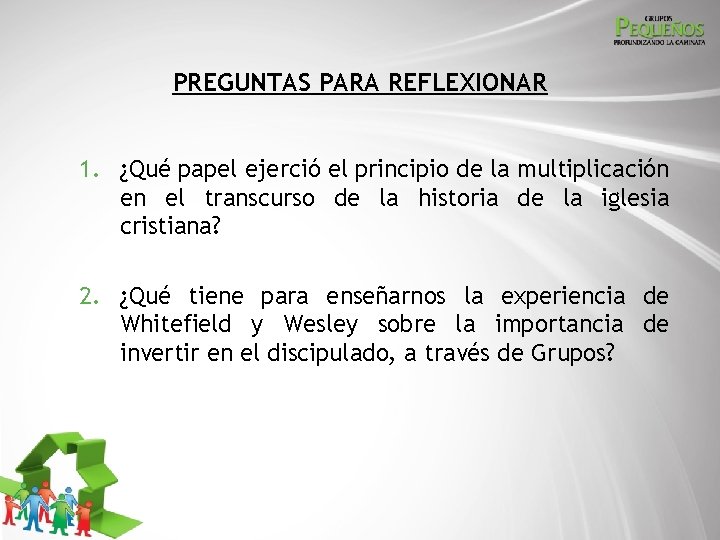 PREGUNTAS PARA REFLEXIONAR 1. ¿Qué papel ejerció el principio de la multiplicación en el