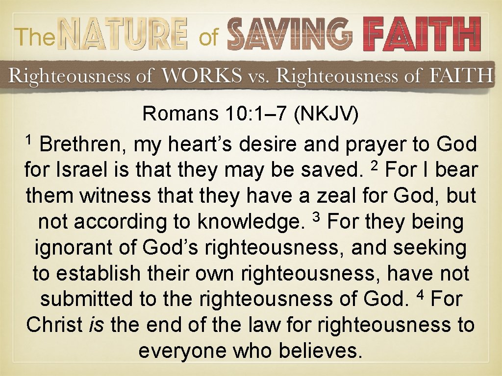 The of Romans 10: 1– 7 (NKJV) 1 Brethren, my heart’s desire and prayer The of Romans 10: 1– 7 (NKJV) 1 Brethren, my heart’s desire and prayer